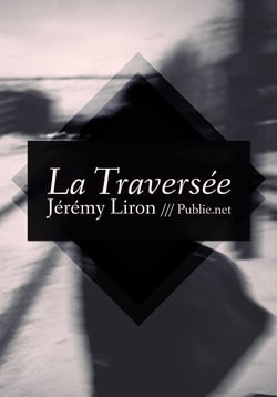 La traversée - "d’ailleurs, s’il voyage, c’est pour aller face à l’impensable, ce qui ne se laisse plus décrire ou dire"