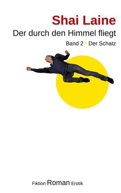 Der durch den Himmel fliegt - Band 2 Der Schatz