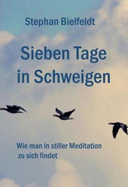 Sieben Tage in Schweigen - Wie man in stiller Meditation zu sich findet