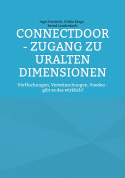 ConnectDoor - Zugang zu uralten Dimensionen - Verfluchungen, Verwünschungen, Voodoo - gibt es das wirklich?