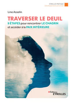 Traverser le deuil - 9 étapes pour rencontrer le chagrin et accéder à la paix intérieure