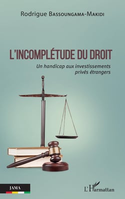 L'incomplétude du droit - Un handicap aux investissements privés étrangers