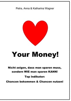 Love your Money! - Das etwas andere Buch über Haushaltsbuch führen, Sparen und Erfolg