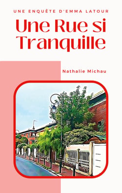 Une Rue si Tranquille - Une Enquête d'Emma Latour