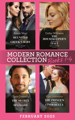 Modern Romance February 2023 Books 1-4 - The Housekeeper's Invitation to Italy / Reunited by the Greek's Baby / The Secret She Must Tell the Spaniard / The Prince's Forbidden Cinderella