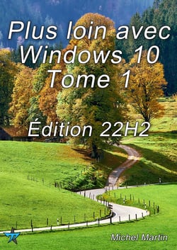 Plus loin avec Windows 10 Tome 1 - Édition 22H2 - 50 Astuces pour aller plus loin