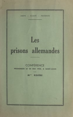 Les prisons allemandes - Conférence prononcée le 24 mai 1944, à Saint-Louis