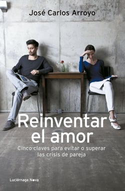 Reinventar el amor - Cinco claves para evitar o solucionar las crisis de pareja