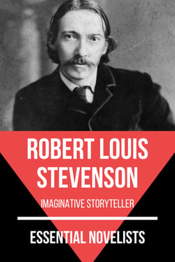 Essential Novelists - Robert Louis Stevenson - imaginative storyteller
