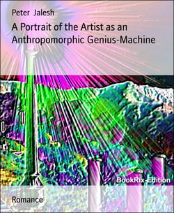 A portrait of the artist as an Anthropomorphic Genius-Machine - And other related stories