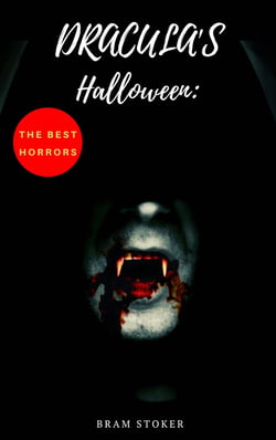 Dracula's Halloween: The Best Horrors &amp; Supernatural Tales of Bram Stoker: - The Jewel of Seven Stars, The Man, The Lady of the Shroud, The Lair of the ... Dracula's Guest, The Burial of the Rats…