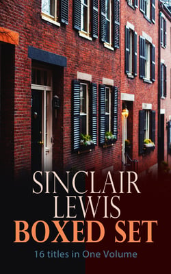 Sinclair Lewis Boxed Set – 16 titles in One Volume - Babbitt, Main Street, The Trail of the Hawk, Moths in the Arc Light, Nature, Inc., The Cat of the Stars and more