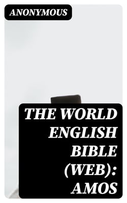 The World English Bible (WEB): Amos