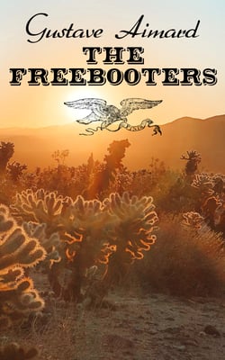 The Freebooters - An Enthralling Saga of the Texan War
