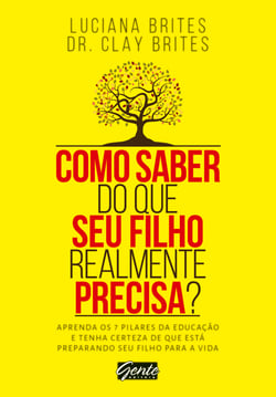 Como saber do que seu filho realmente precisa? - Aprenda os 7 pilares da educação e tenha certeza de que está preparando seu filho para a vida