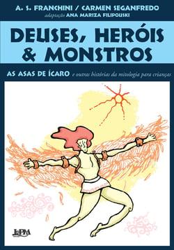 Deuses, Heróis e Monstros - "As asas de Ícaro" e outras histórias da mitologia para crianças
