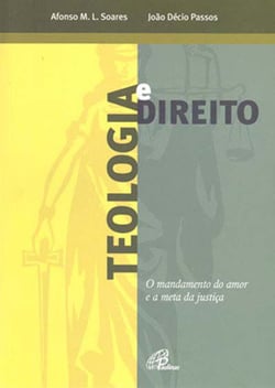 Teologia e direito - O mandamento do amor e a meta da justiça