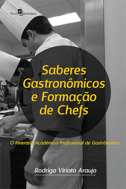 Saberes gastronômicos e formação de chefs - O itinerário acadêmico-profissional de gastrônomos