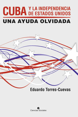 Cuba y la independecia de Estados Unidos - Una ayuda olvidada