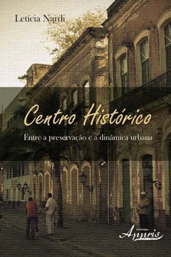 Centro histórico - entre a preservação e a dinâmica urbana