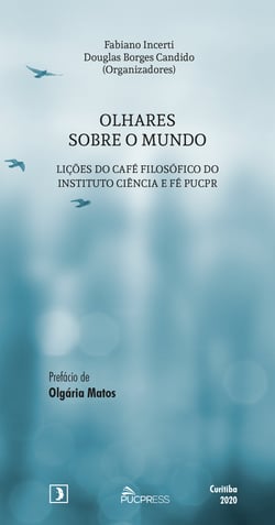 Olhares sobre o mundo - lições do café filosófico do Instituto Ciência e Fé PUCPR