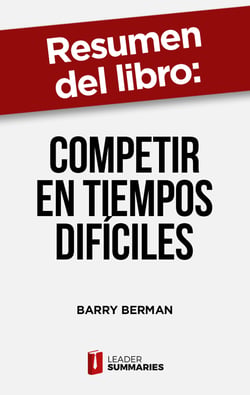 Resumen del libro "Competir en tiempos difíciles" de Barry Berman - Estrategias de precios y diferenciación para empresas de distribución minorista