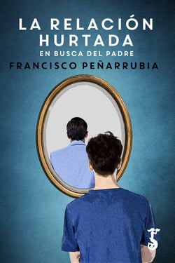 La relación hurtada - En busca del padre