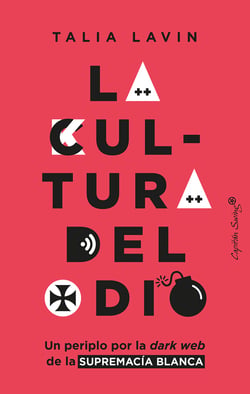La cultura del odio - Un periplo por la dark web de la supremacía blanca