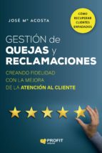 Gestión de quejas y reclamaciones - Creando fidelidad con la mejora de la atención al cliente