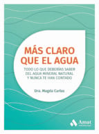 Más claro que el agua - Todo lo que deberias saber del agua mineral y nunca te han contado