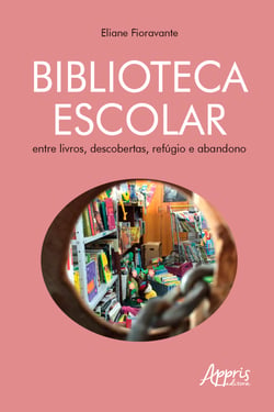Biblioteca Escolar: Entre Livros, Descobertas, Refúgio e Abandono