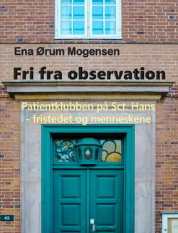 Fri fra observation - Patientklubben på Sct. Hans - fristedet og menneskene