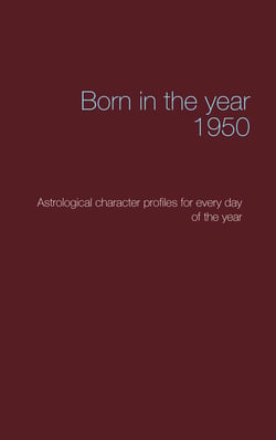 Born in the year 1950 - Astrological character profiles for every day of the year