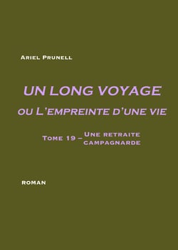 Un long voyage ou L'empreinte d'une vie - tome 19 - Tome 19 - Une retraite campagnarde