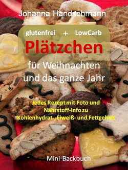 Plätzchen für Weihnachten und das ganze Jahr - Glutenfrei und LowCarb