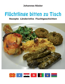 Flüchtlinge bitten zu Tisch - Rezepte Länderinfos Fluchtgeschichten