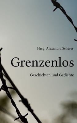 Grenzenlos - Geschichten und Gedichte