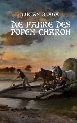 Die Fähre des Popen Charon - Übersetzung von „Luntrea lui Caron“