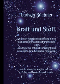 Kraft und Stoff. - Empirisch-naturphilosophische Studien in allgemeinverständlicher Darstellung.