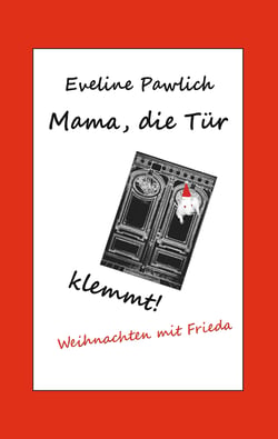 Mama, die Tür klemmt! - Weihnachten mit Frieda
