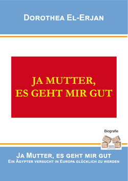 Ja Mutter, es geht mir gut - Ein Ägypter versucht in Europa glücklich zu werden!