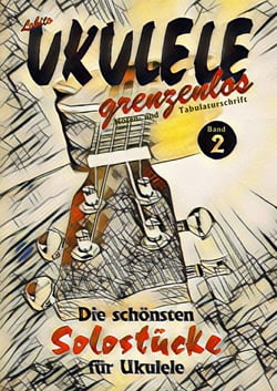 UKULELE grenzenlos - Die schönsten Solostücke von Lobito für Ukulele, Band 2