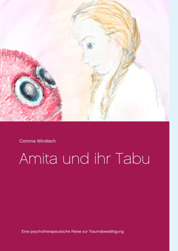 Amita und ihr Tabu - Eine psychotherapeutische Reise zur Traumabewältigung