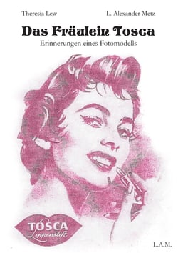 Das Fräulein Tosca - Erinnerungen eines Fotomodells