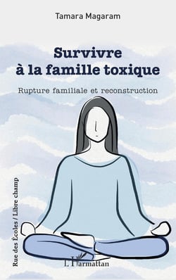 Survivre à la famille toxique - Rupture familiale et reconstruction