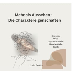 Mehr als nur Aussehen - Die Charaktereigenschaft - Wer bist du? Schizoide, Orale, Psychopathische, Masochistische und Rigide