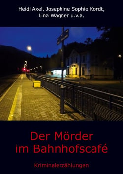 Der Mörder im Bahnhofscafé - Kriminalerzählungen