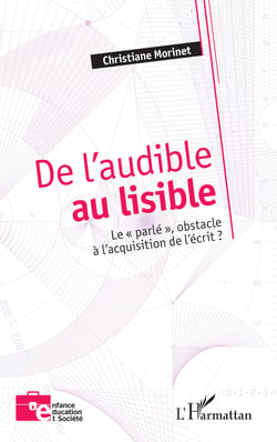 De l'audible au lisible - Le "parlé", obstacle à l'acquisition de l'écrit ?