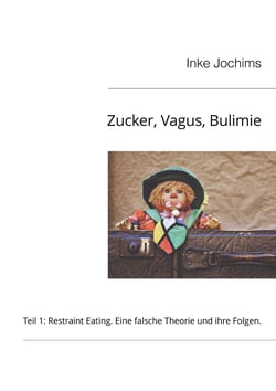 Zucker, Vagus, Bulimie - Teil 1: Restraint Eating: Eine falsche Theorie und ihre Folgen