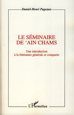 Le séminaire de 'Ain Chams - Une introduction à la littérature générale et comparée